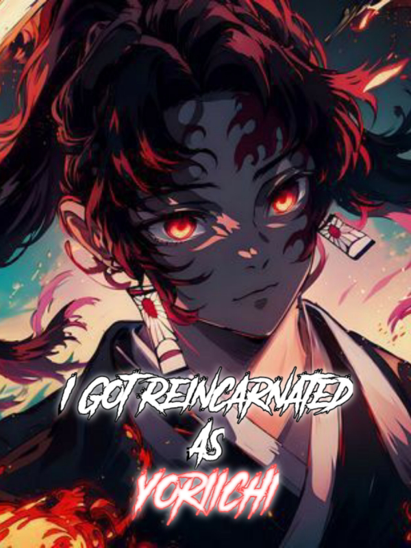 Demon Slayer: I Got Reincarnated As Yoriichi