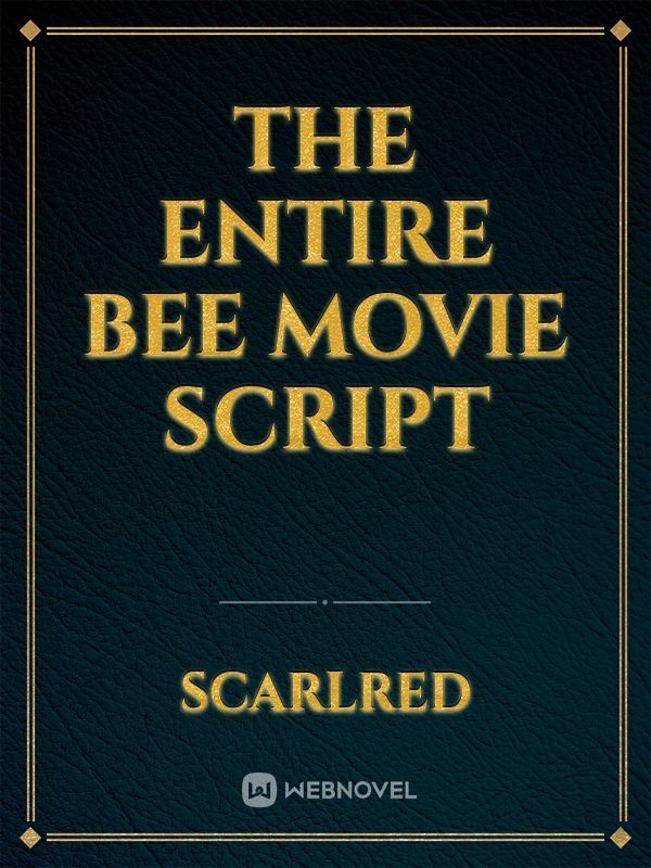 The Entire Bee Movie
Script