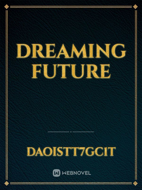 Dreaming future