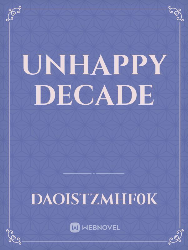 unhappy decade