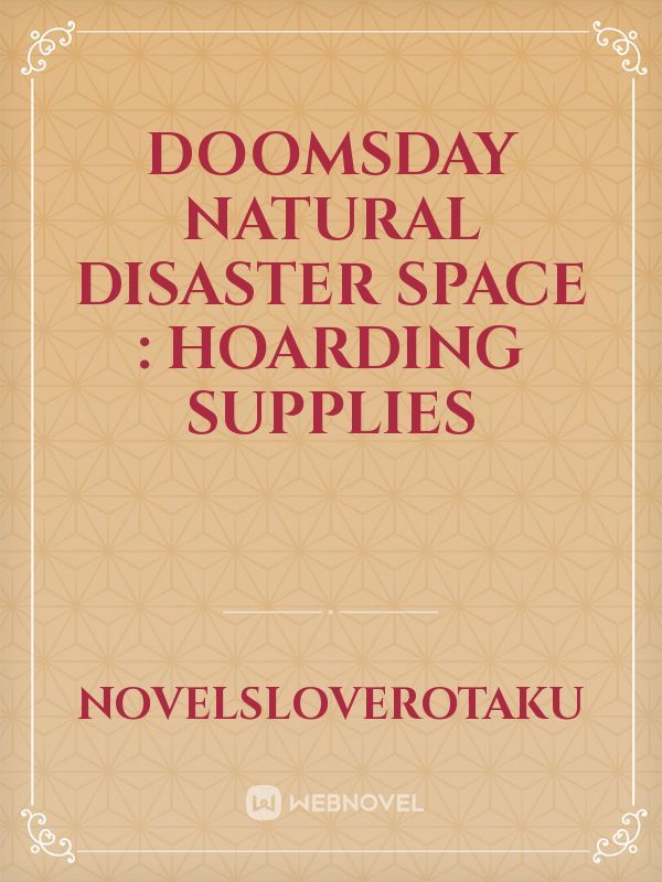 Doomsday natural disaster space : hoarding supplies