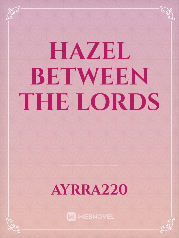 Hazel Between The Lords