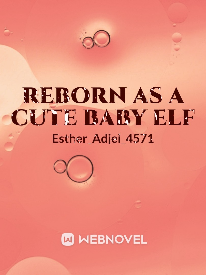 Reborn as a cute baby elf