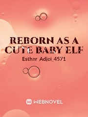Reborn as a cute baby elf Book