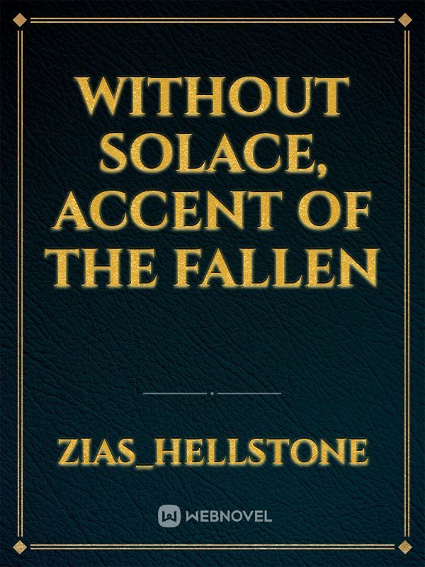 Without Solace, Accent Of The Fallen