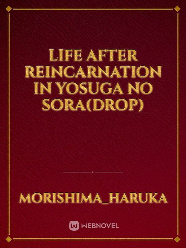 Life after Reincarnation in Yosuga no Sora(Drop)