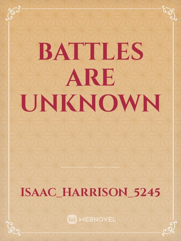 Battles Are Unknown