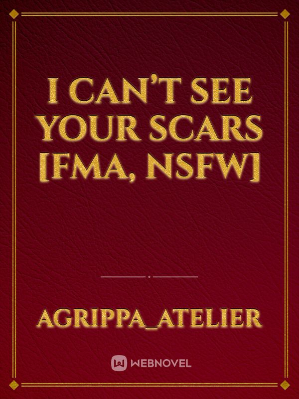 I Can’t See Your Scars [FMA, NSFW] Book