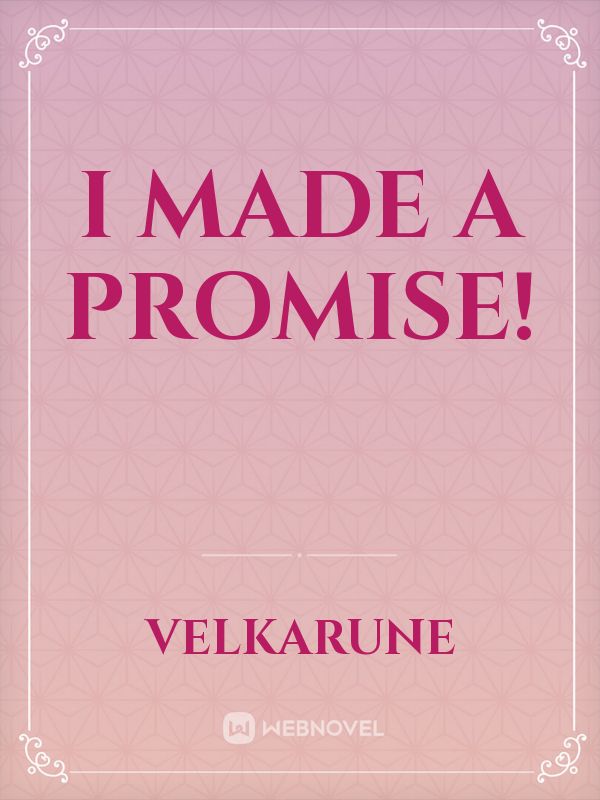 I Made A Promise!