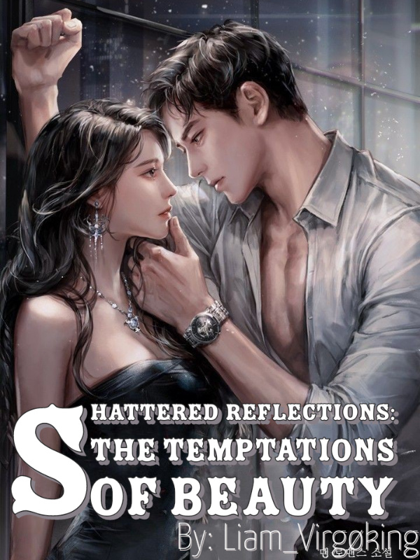 SHATTERED REFLECTIONS: The temptations of beauty