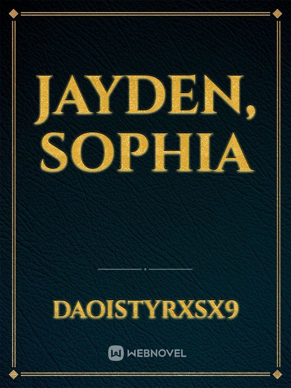 Jayden, Sophia