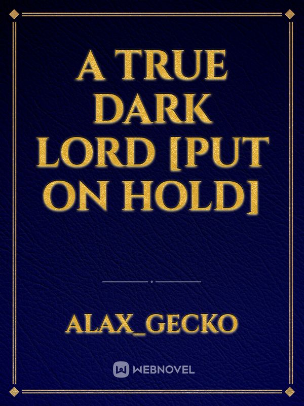 A True Dark Lord [Put On Hold] Book