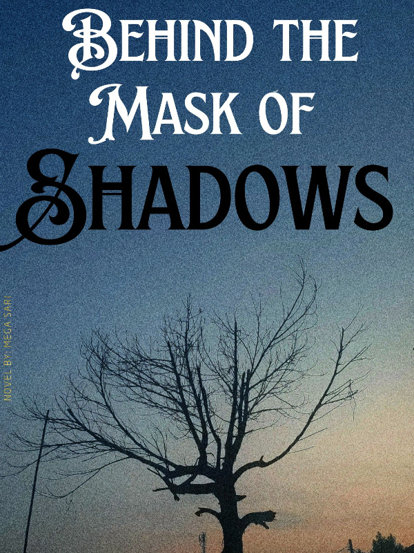 Behind the Mask of Shadows