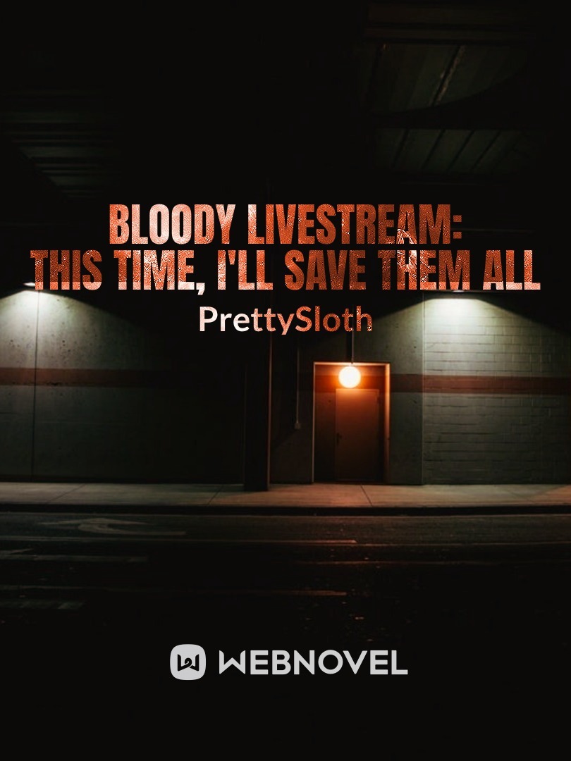 Bloody Livestream: This Time, I'll Save Them All