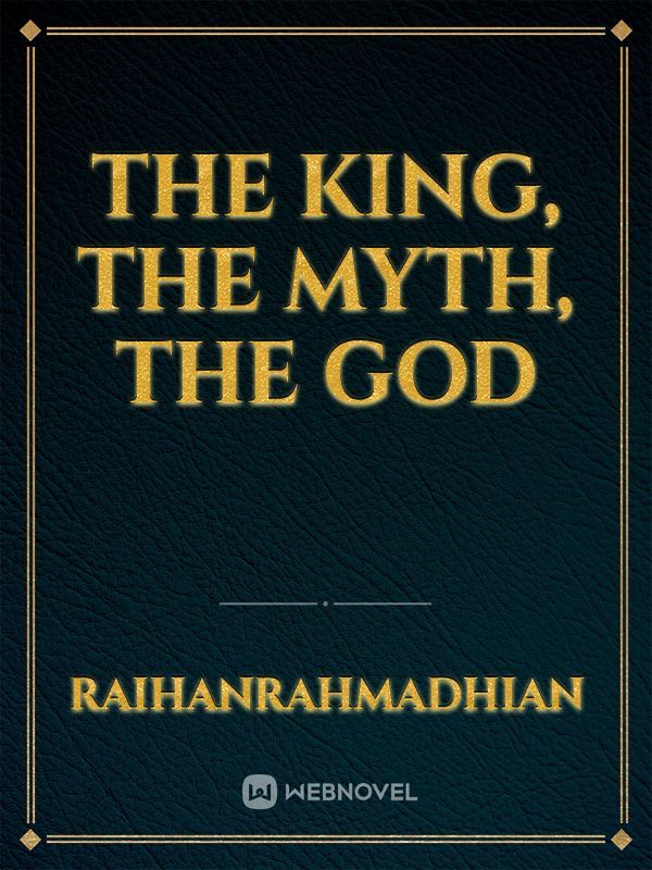 THE KING, THE MYTH, THE GOD