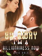 Go Away, I'm a Billionairess Now Book