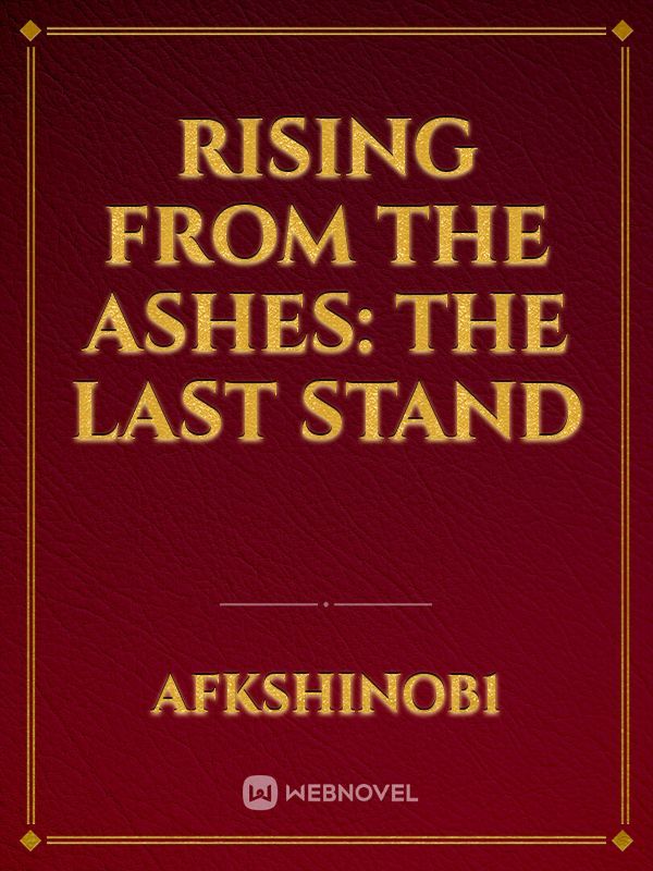 Rising from the Ashes: The Last Stand