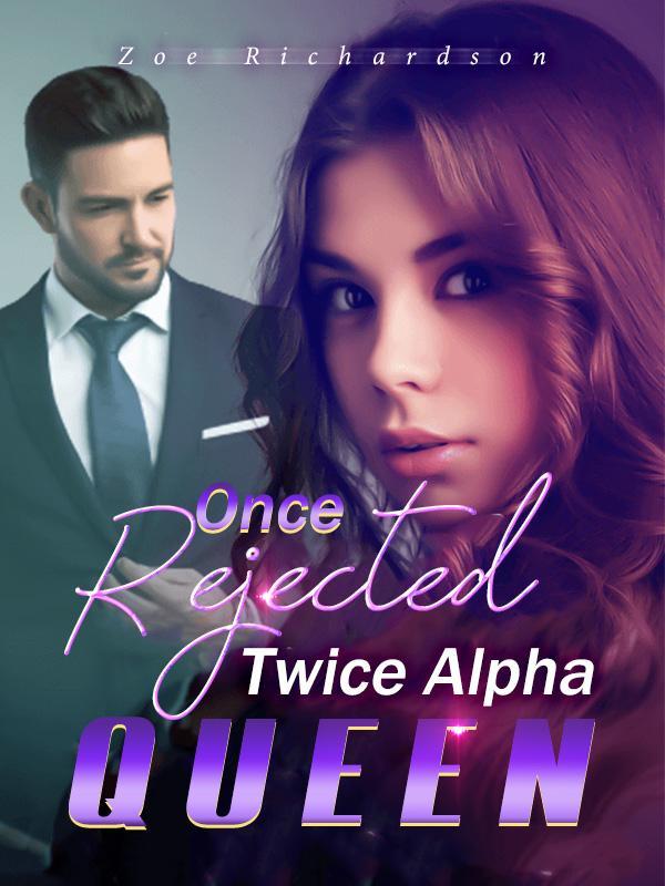 Once Rejected, Twice Alpha Queen Book