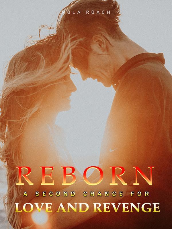 Reborn _ A Second Chance for Love and Revenge Book