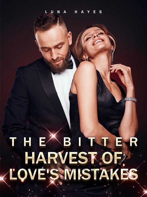 The Bitter Harvest of Love's Mistakes