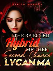 The Rejected Hybrid Met Her Second Chance Lycan Ma Book