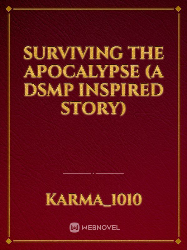 Surviving The Apocalypse (A DSMP Inspired Story)