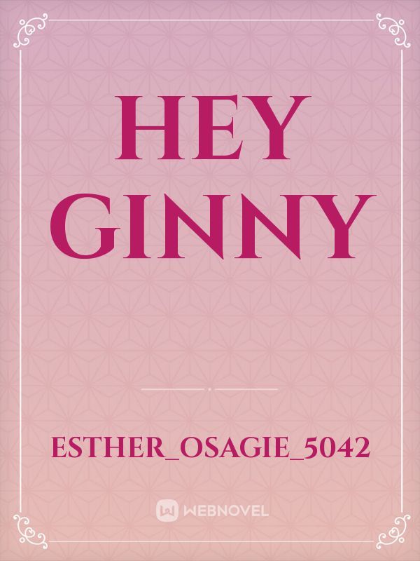 Hey Ginny