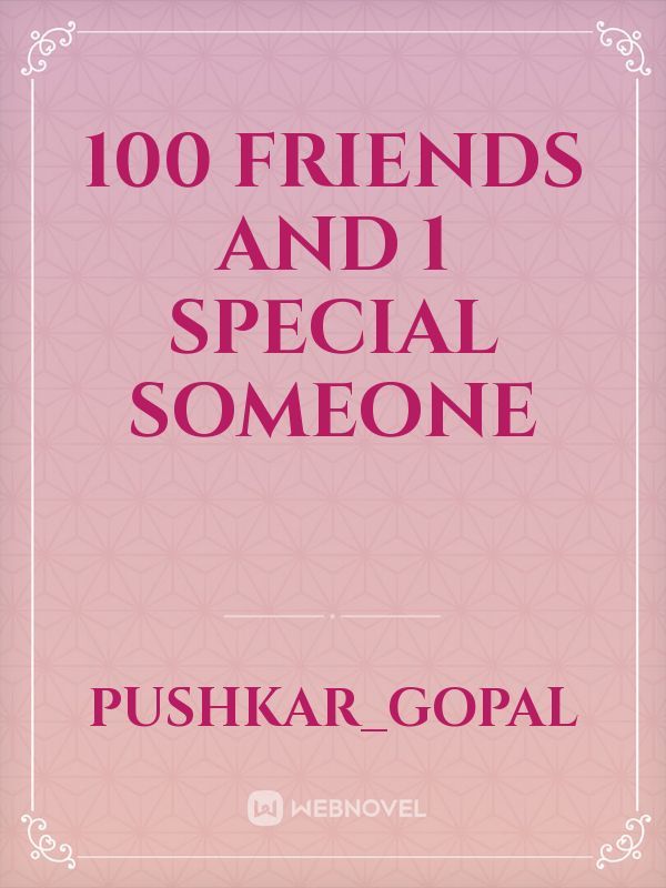 100 Friends and 1 special someone