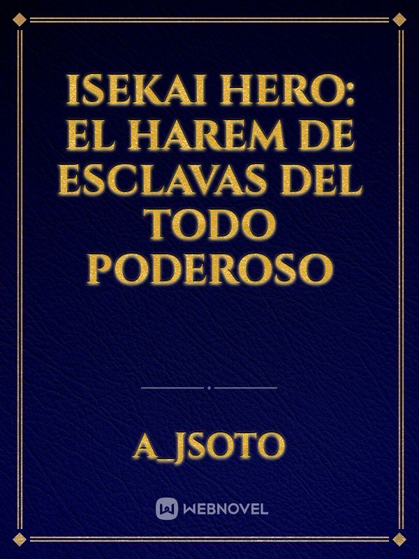 Isekai Hero: El Harem de esclavas del todo poderoso