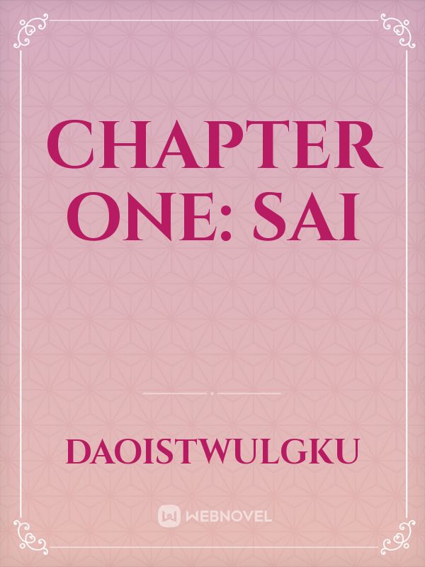 Chapter One: Sai Book