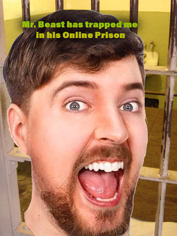 Mr. Beast has trapped me in his Online Prison
