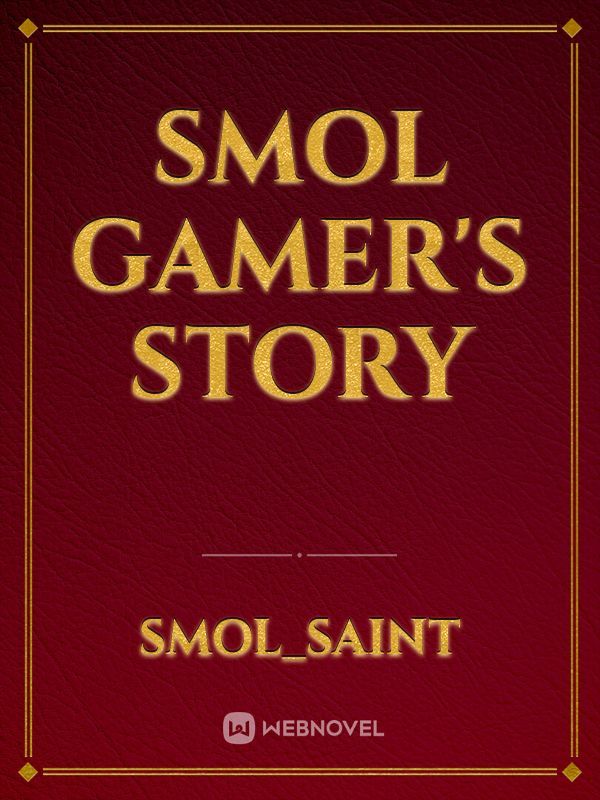 Smol Gamer's Story