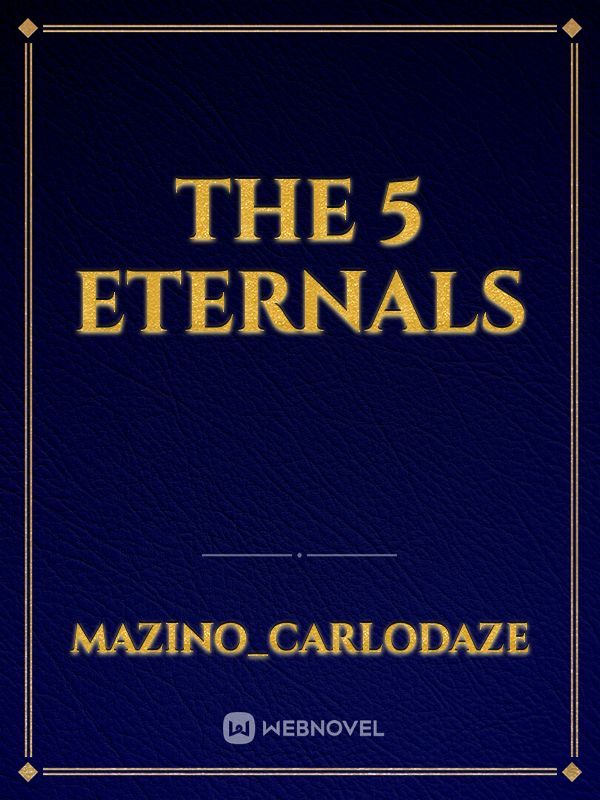 THE 5 ETERNALS