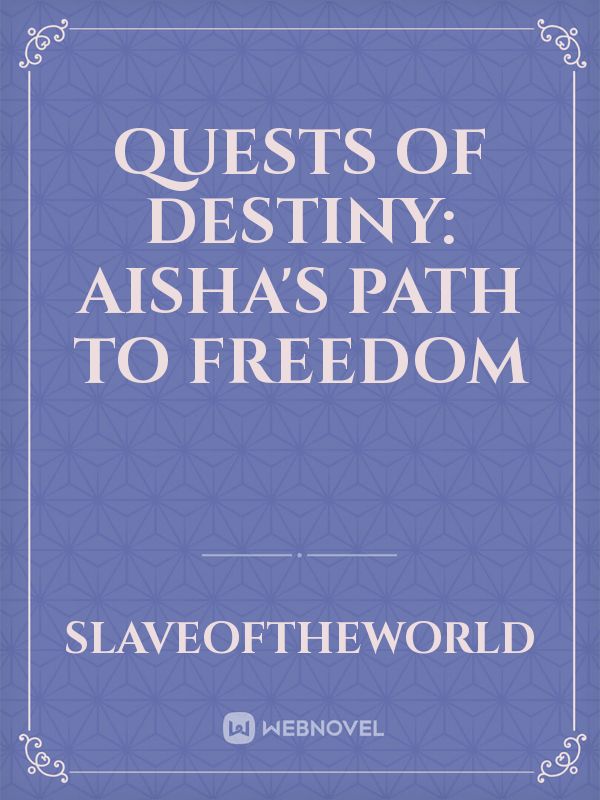 Quests of Destiny: Aisha's Path to Freedom