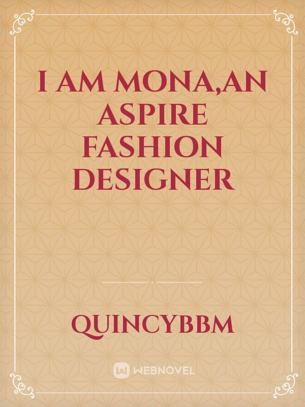 i am Mona,an aspire fashion designer