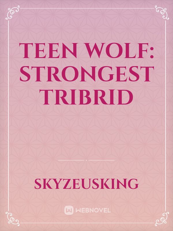 Teen Wolf: Strongest Hybrid