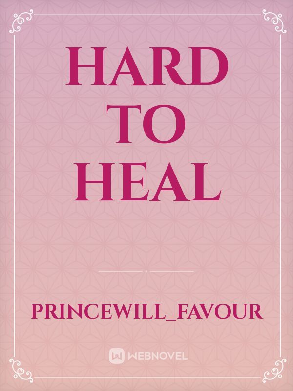 Hard to heal
