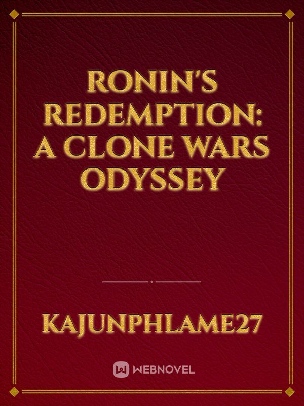 Ronin's Redemption: A Clone Wars Odyssey