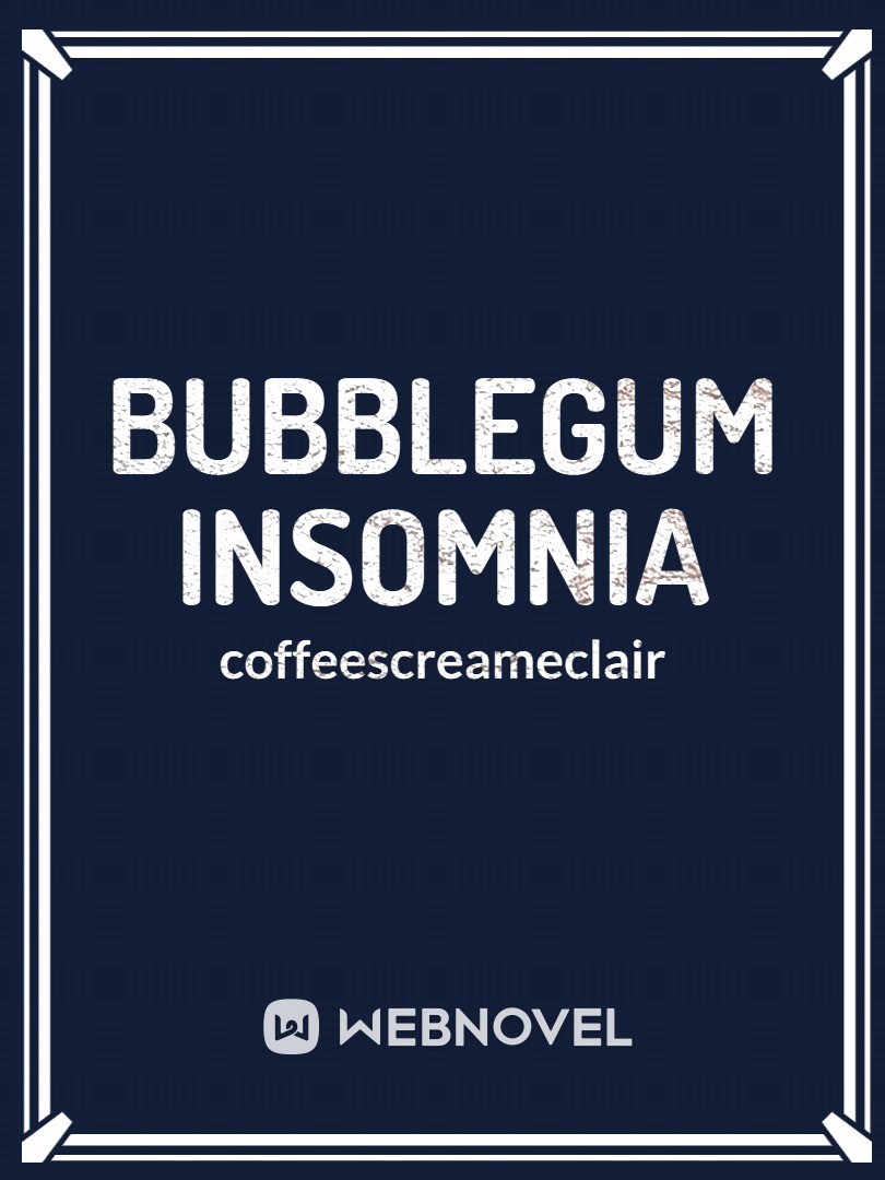 Bubblegum Insomnia