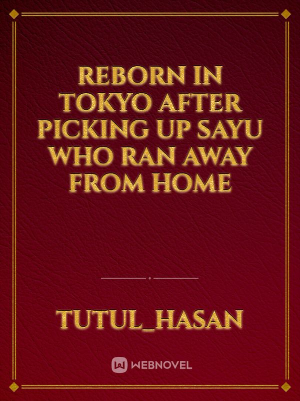 Reborn In Tokyo After Picking Up Sayu Who Ran Away From Home Book