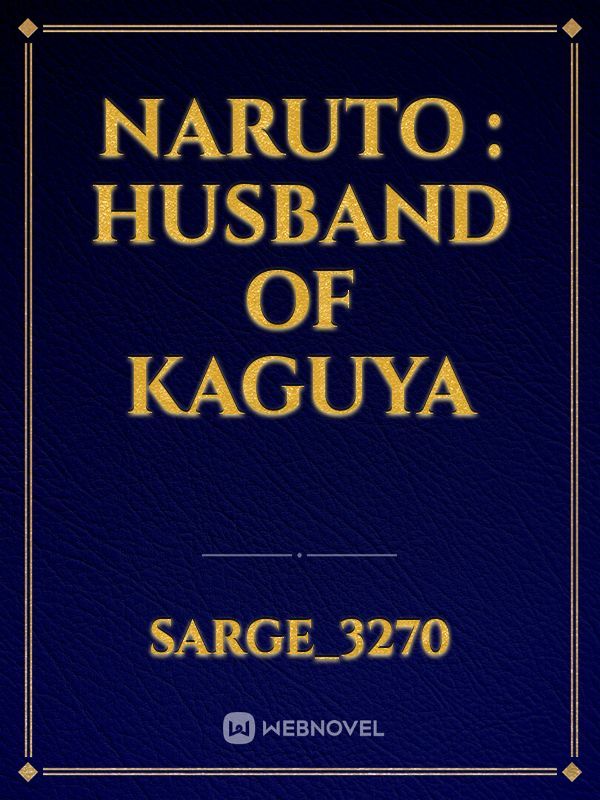Naruto : husband of kaguya