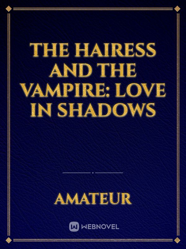 The Hairess and the Vampire: Love in Shadows Book