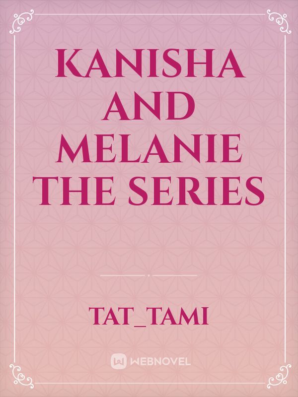 kanisha and Melanie the series
