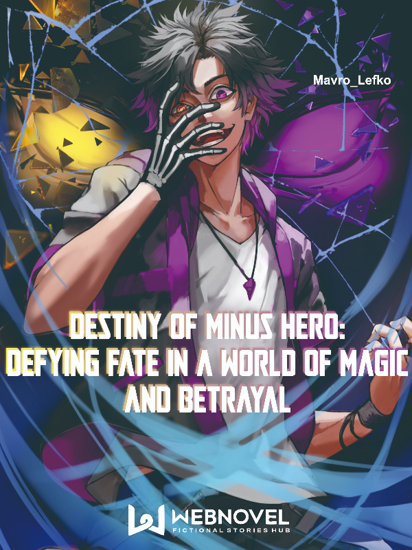 Destiny of Minus Hero: Defying Fate in a World of Magic and Betrayal Book