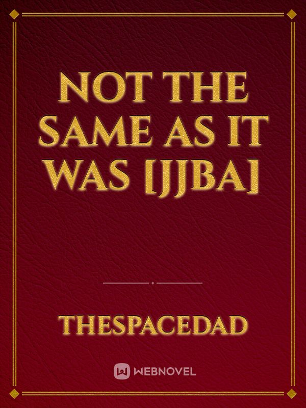 Not the same as it was [JJBA] Book