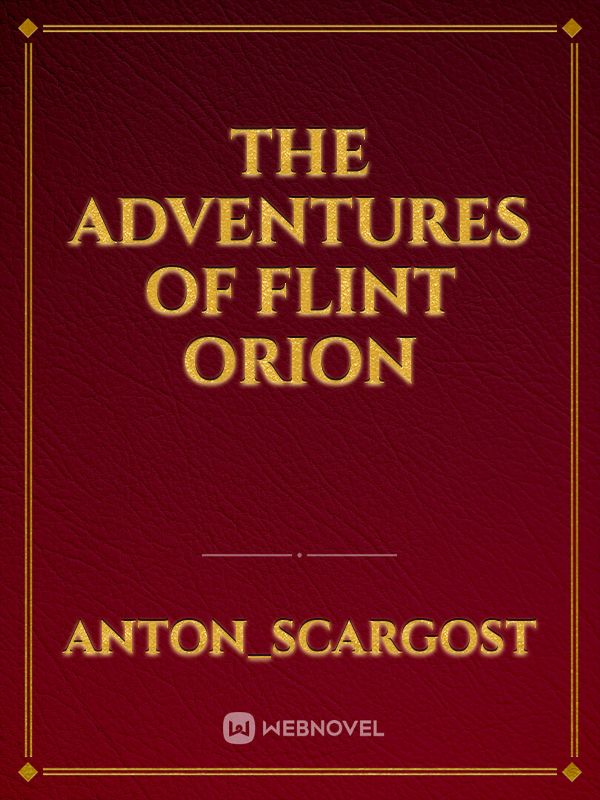 The Adventures of Flint Orion Novel Read Free - Webnovel