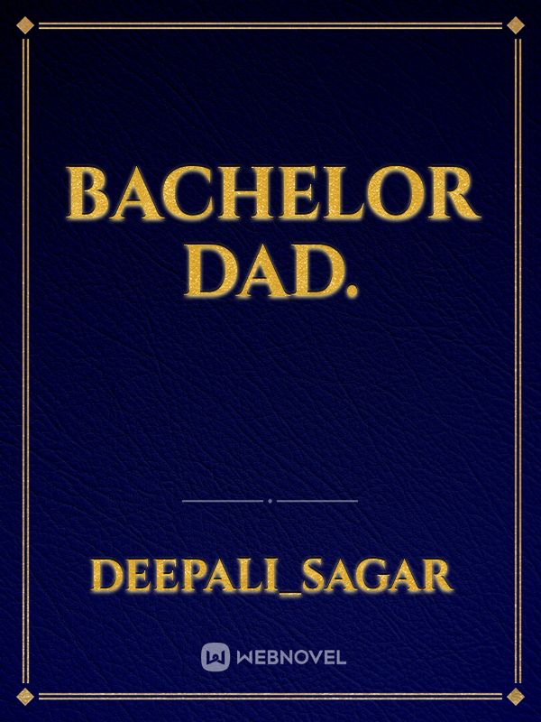 BACHELOR DAD.