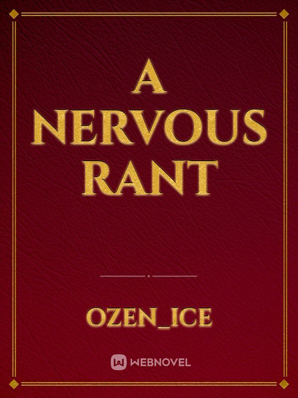 A Nervous Rant