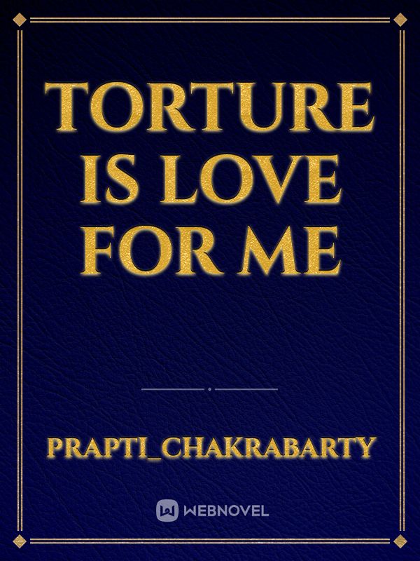 torture is love for me Book
