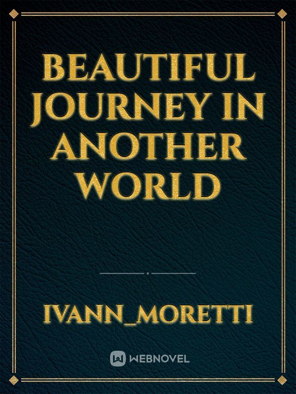 beautiful journey in another world